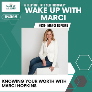 Knowing Your Worth with Marci Hopkins