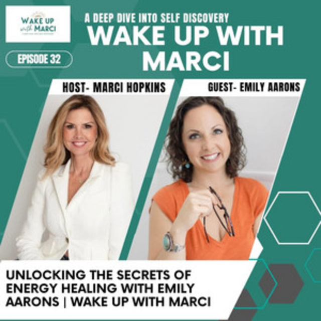 Unlocking the Secrets of Energy Healing with Emily Aarons | Wake Up With Marci