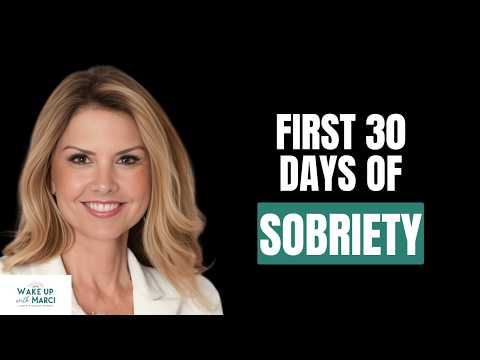 First 30 Days of Sobriety Marci Hopkins